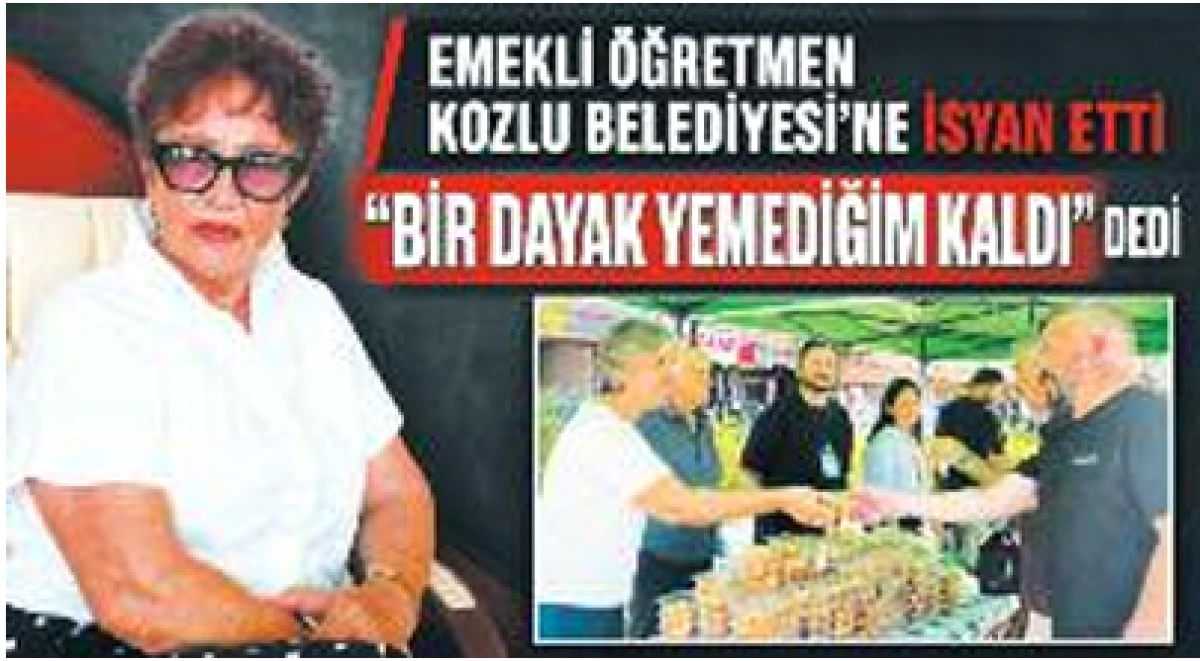 EMEKLİ &Ouml;ĞRETMEN  KOZLU BELEDİYESİ&rsquo;NE İSYAN ETTİ : &ldquo;BİR DAYAK YEMEDİĞİM KALDI&rdquo; DEDİ