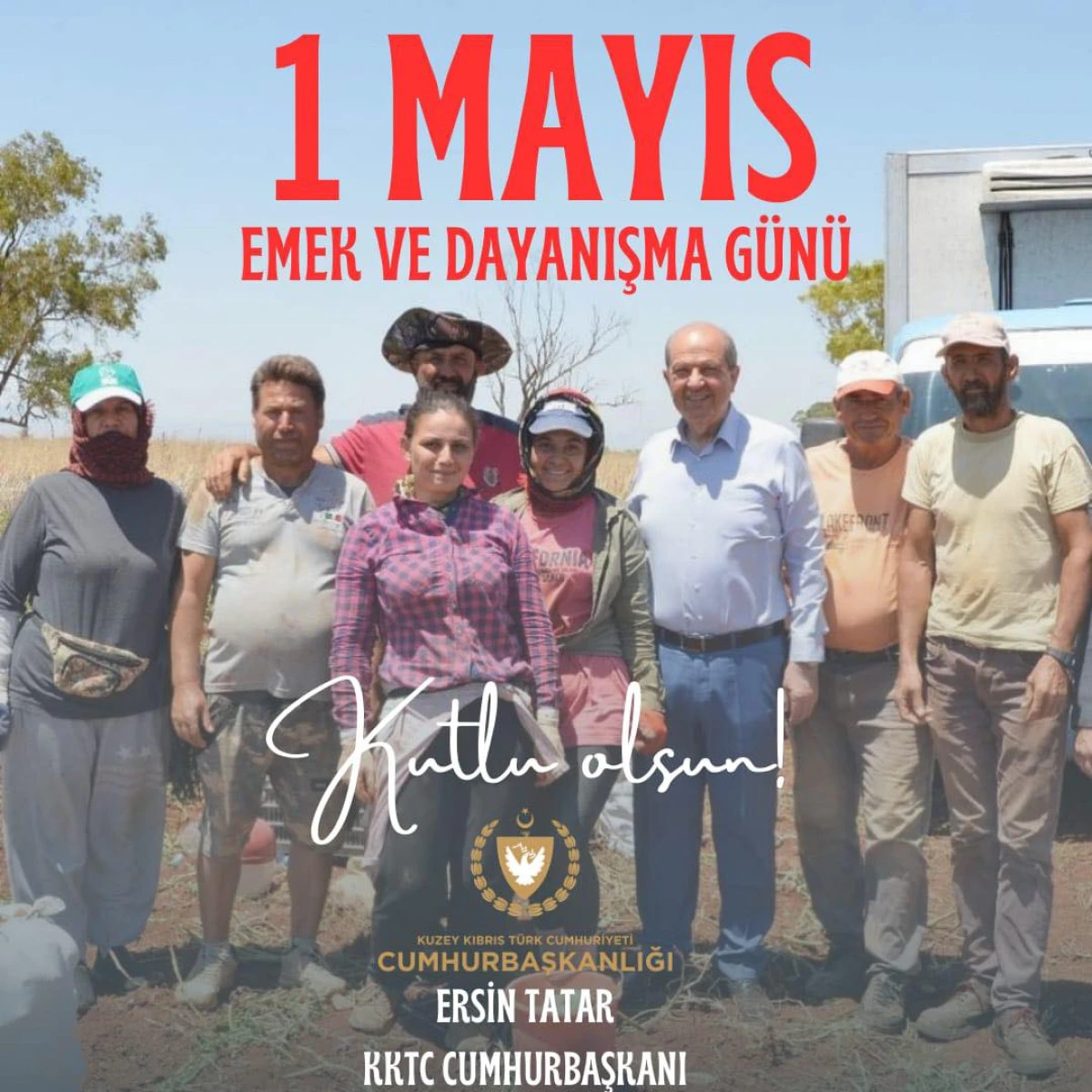 KKTC CUMHURBAŞKANI ERSİN TATAR 1 MAYIS EMEK VE DAYANIŞMA GÜNÜNÜ KUTLADI