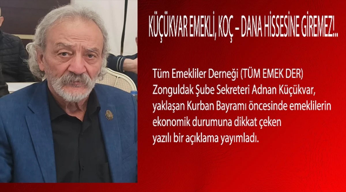 KÜÇÜKVAR EMEKLİ, KOÇ – DANA HİSSESİNE GİREMEZ!..